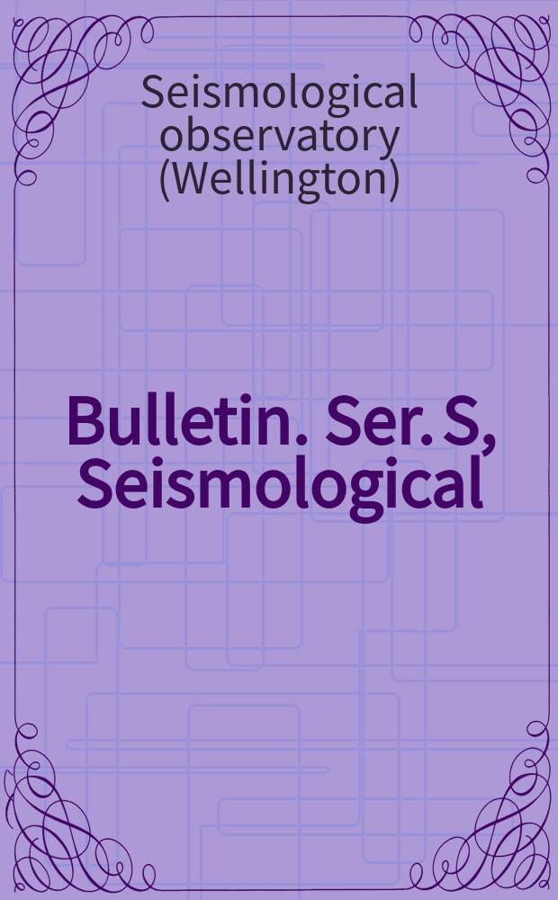 Bulletin. Ser. S, Seismological