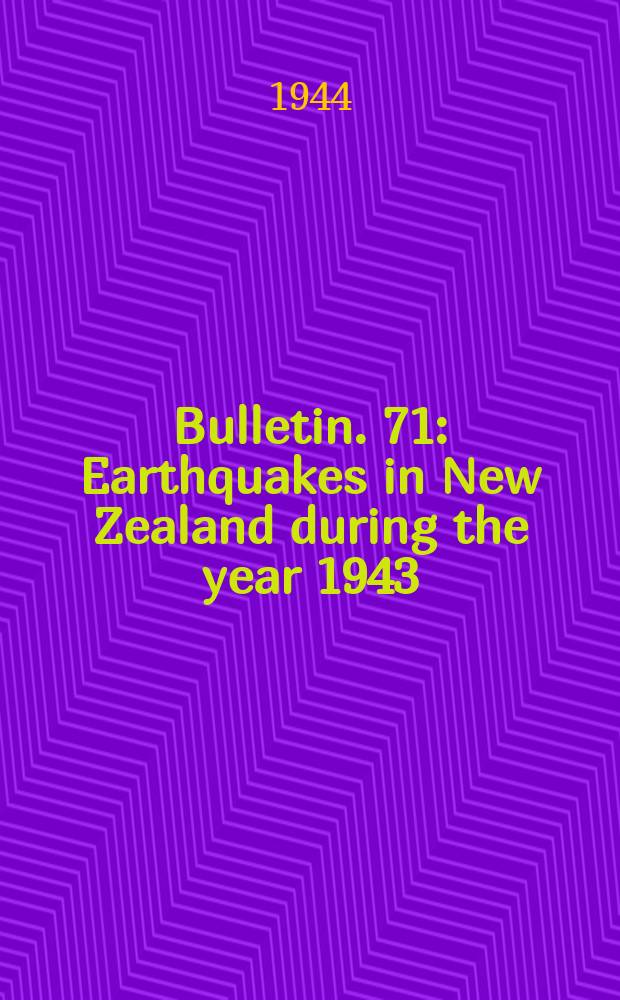 Bulletin. 71 : Earthquakes in New Zealand during the year 1943