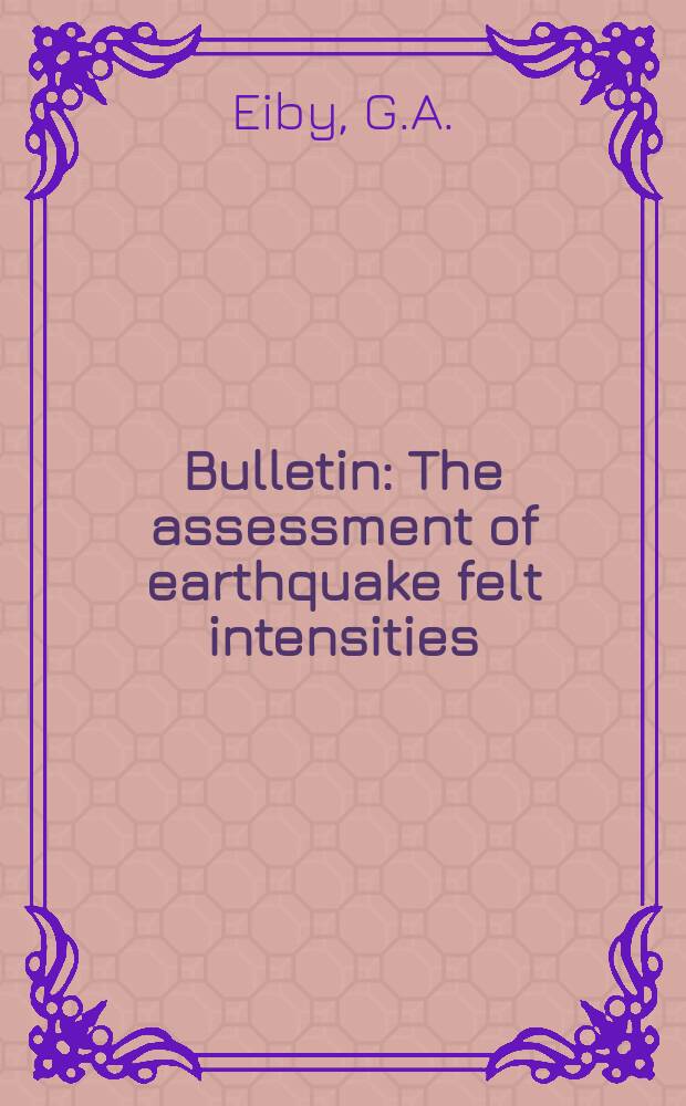 Bulletin : The assessment of earthquake felt intensities