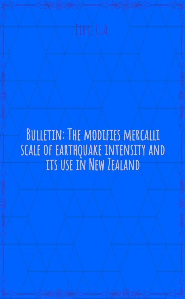 Bulletin : The modifies mercalli scale of earthquake intensity and its use in New Zealand