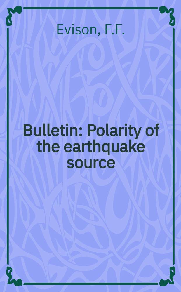 Bulletin : Polarity of the earthquake source