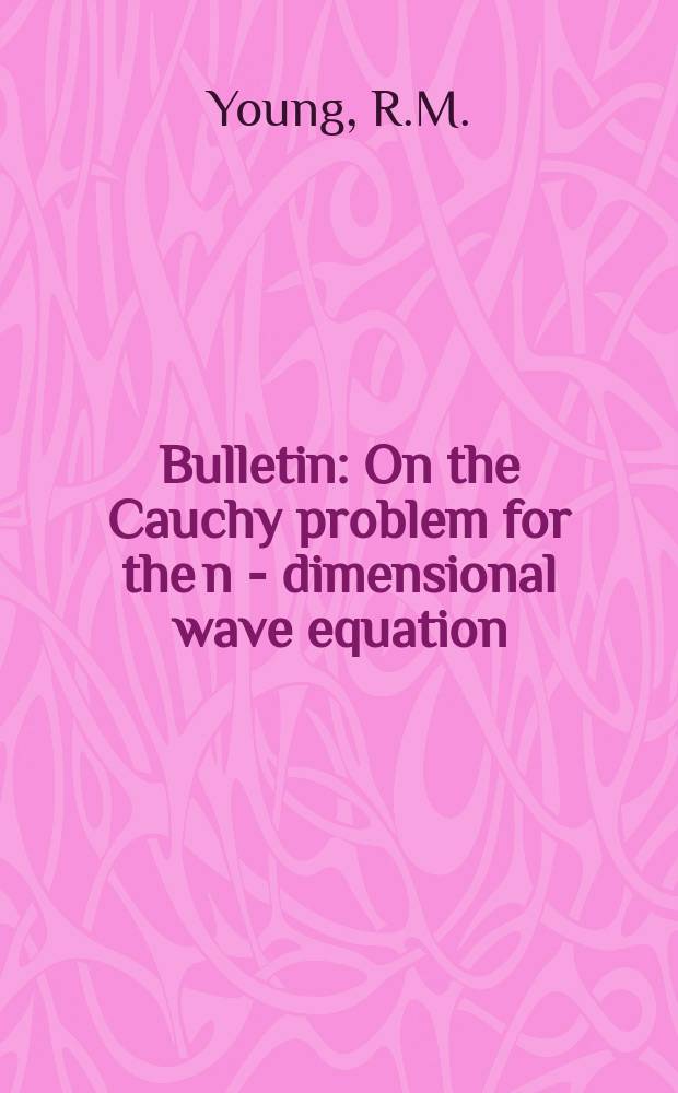 Bulletin : On the Cauchy problem for the n - dimensional wave equation