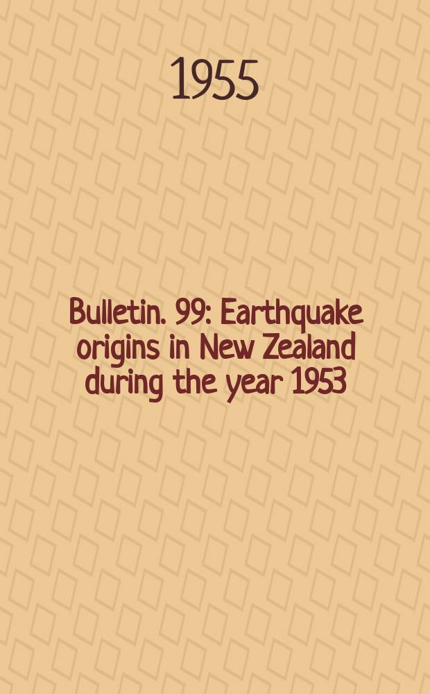 Bulletin. 99 : Earthquake origins in New Zealand during the year 1953