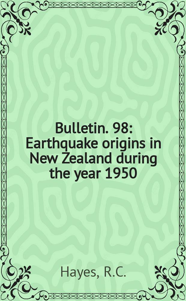 Bulletin. 98 : Earthquake origins in New Zealand during the year 1950