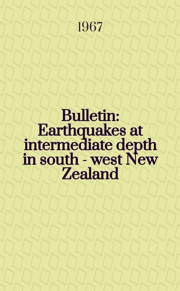 Bulletin : Earthquakes at intermediate depth in south - west New Zealand