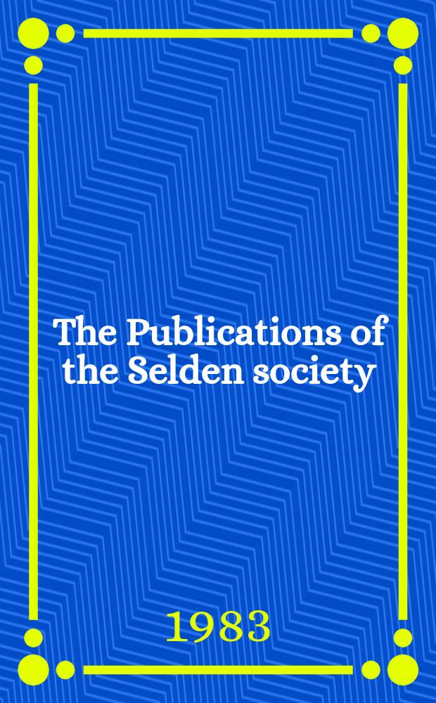 The Publications of the Selden society : Founded 1887. Vol.98 : The Eyre of Northamptonshire 3-4 Edward III A.D. 1329-1330