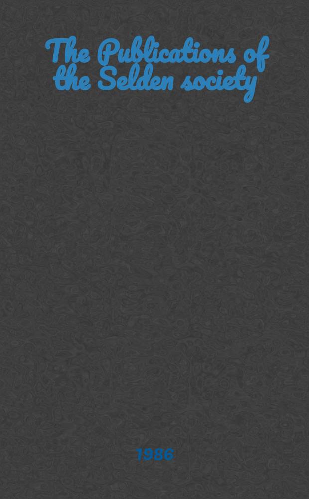 The Publications of the Selden society : Founded 1887. Vol.102 : The notebook...