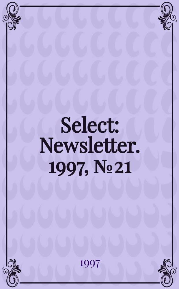 Select : Newsletter. 1997, №21