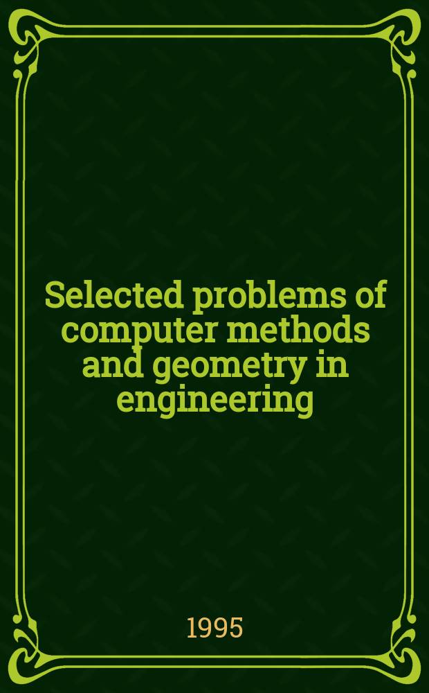 Selected problems of computer methods and geometry in engineering