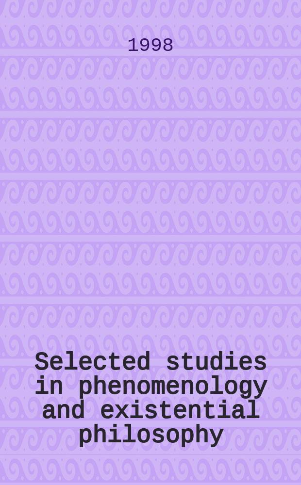 Selected studies in phenomenology and existential philosophy : From the Annu. meet. of the Soc. for phenomenology a. existential philosophy Suppl. to "Philosophy today". Vol.24 : Conflict and convergences