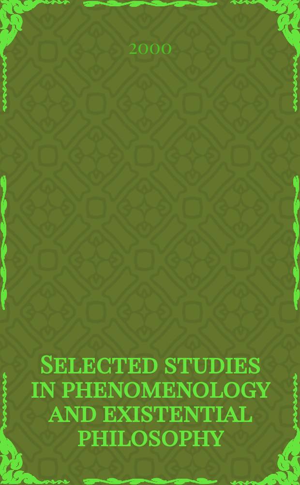 Selected studies in phenomenology and existential philosophy : From the Annu. meet. of the Soc. for phenomenology a. existential philosophy Suppl. to "Philosophy today". Vol.26 : Philosophy in body, culture and time
