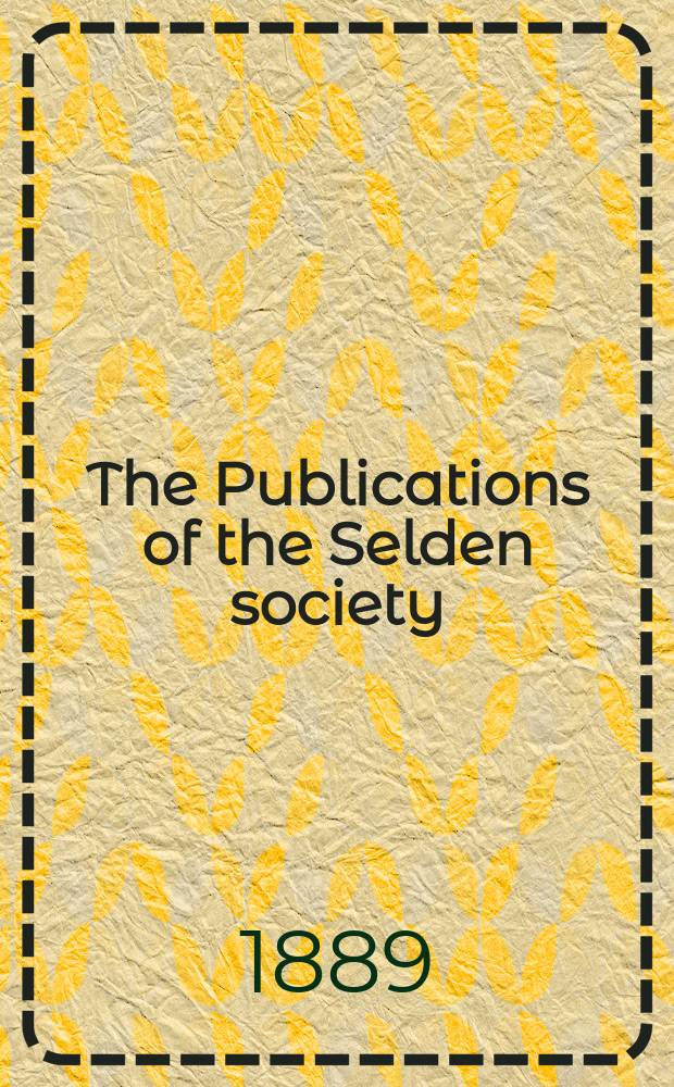 The Publications of the Selden society : Founded 1887. 1888, Vol.2 : Select pleas of the manorial and other seignorial courts