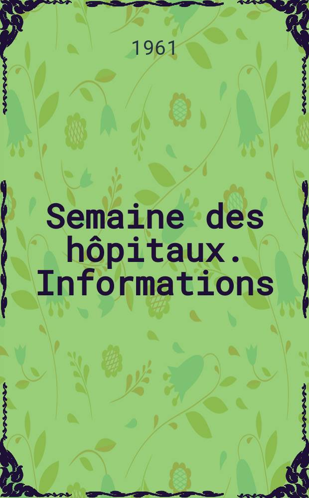 Semaine des h&ocirc;pitaux. Informations