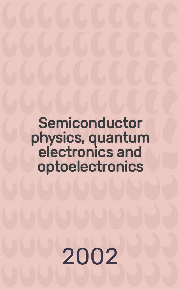 Semiconductor physics, quantum electronics and optoelectronics : Intern. sci. j. Vol.5, №1