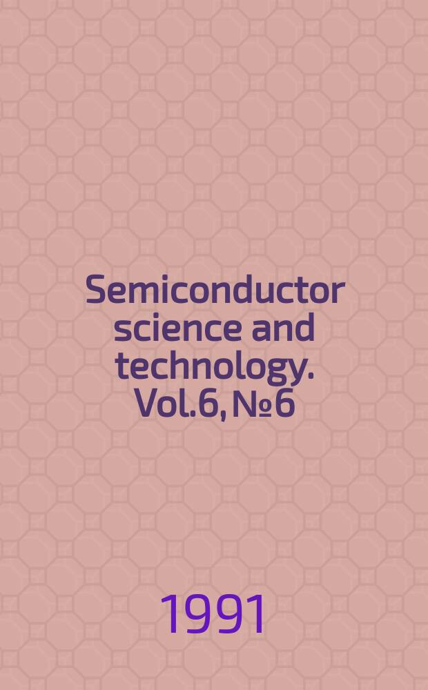 Semiconductor science and technology. Vol.6, №6 : High pressure in semiconductor physics