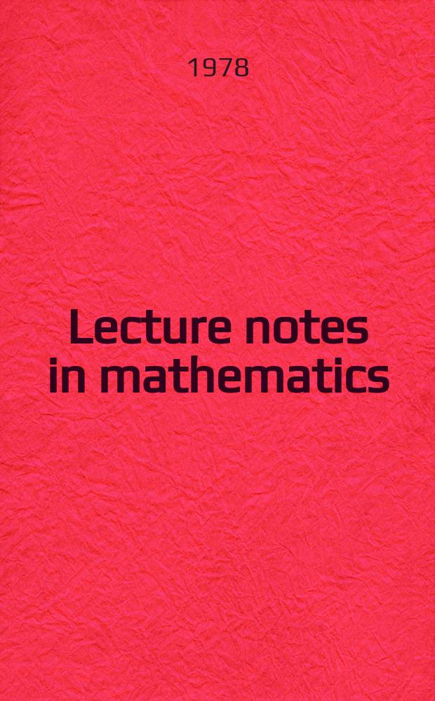 Lecture notes in mathematics : An informal series of special lectures, seminars and reports on mathematical topics