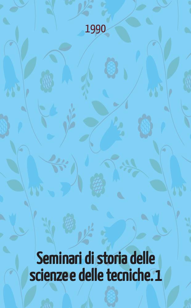 Seminari di storia delle scienze e delle tecniche. [1] : Le scienze mediche nel veneto dell' Ottocento