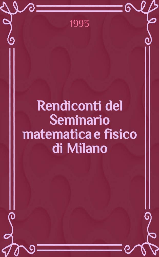 Rendiconti del Seminario matematica e fisico di Milano : Sotto gli auspici dell' Univ. e del Politecnico. Vol.63 : New aspects of numerical analysis in the light of recent technology