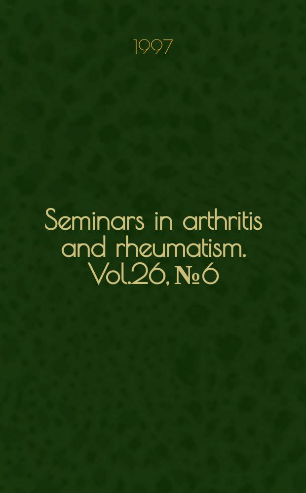 Seminars in arthritis and rheumatism. Vol.26, №6