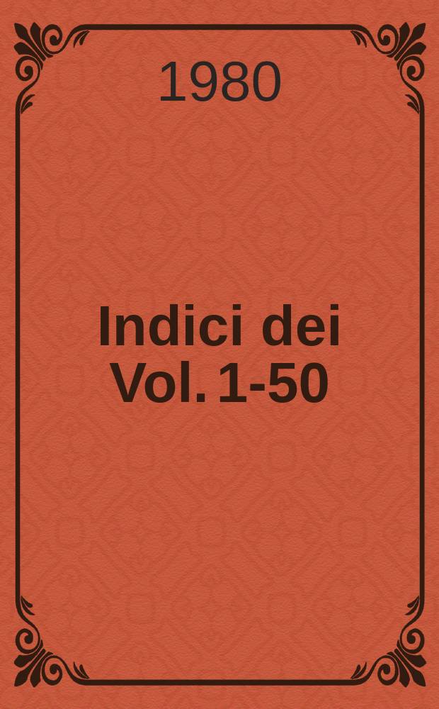Indici dei Vol. 1-50 (Anni 1927-1980)