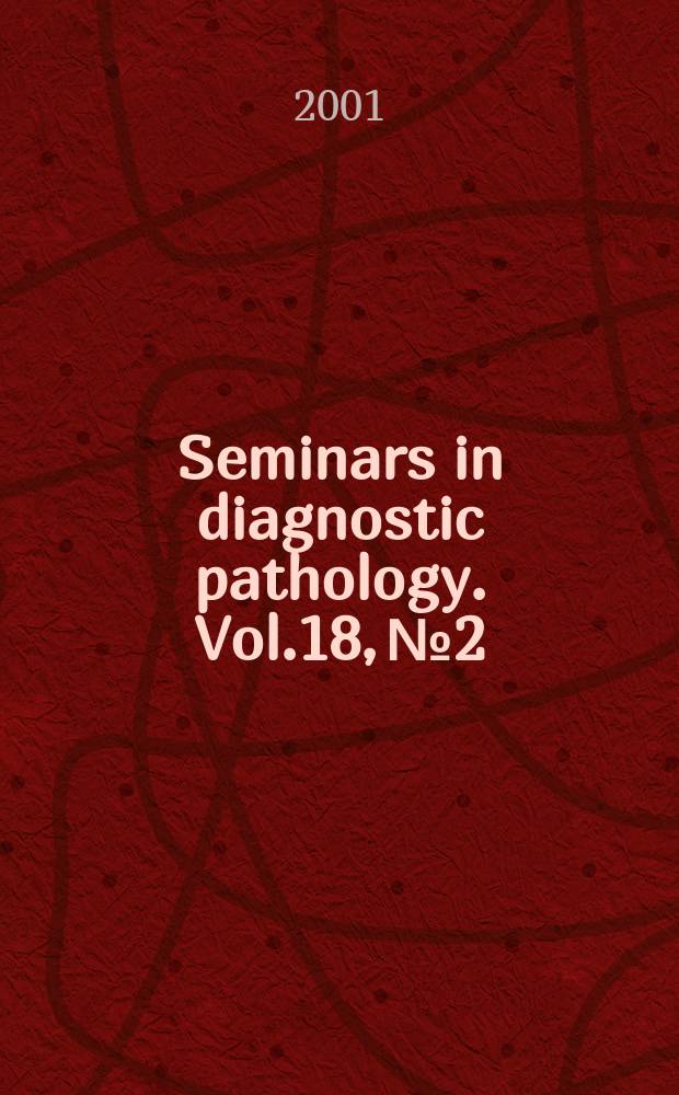 Seminars in diagnostic pathology. Vol.18, №2 : Challenges in aspiration cytology of the head and neck