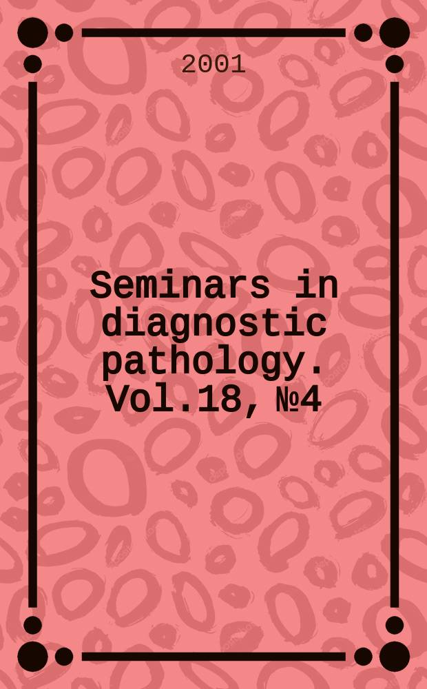 Seminars in diagnostic pathology. Vol.18, №4 : Tumors and tumor - like conditions of adipose tissue
