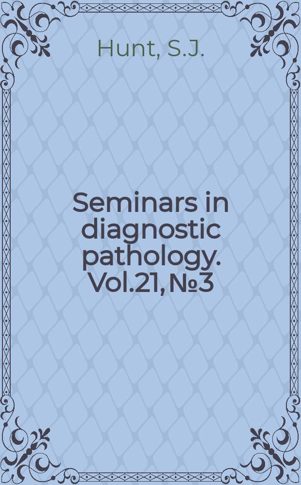Seminars in diagnostic pathology. Vol.21, №3 : Vascular tumors...