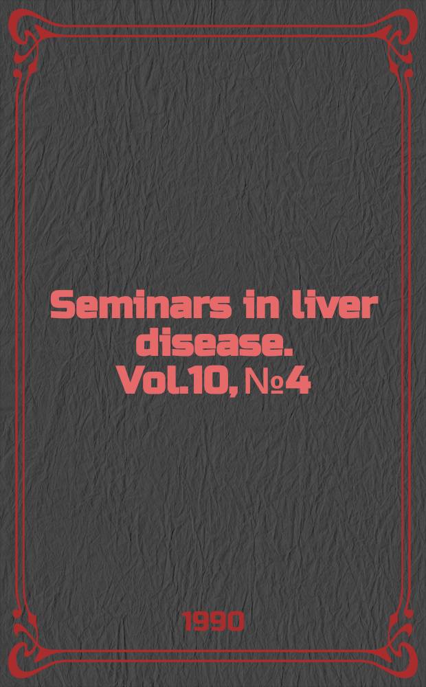 Seminars in liver disease. Vol.10, №4 : Recent advances in drug metabolism and hepatotoxicity