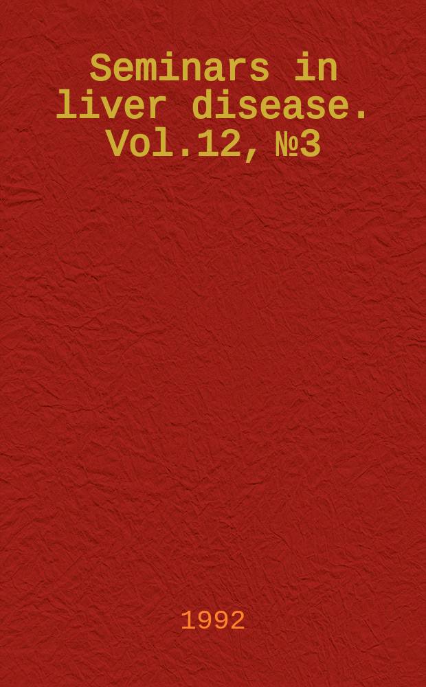 Seminars in liver disease. Vol.12, №3 : Impact of recombinant DNA technology in liver disease