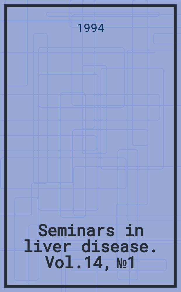 Seminars in liver disease. Vol.14, №1 : Hepatorenal disorders