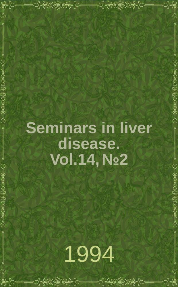 Seminars in liver disease. Vol.14, №2 : Hepatobiliary surgery