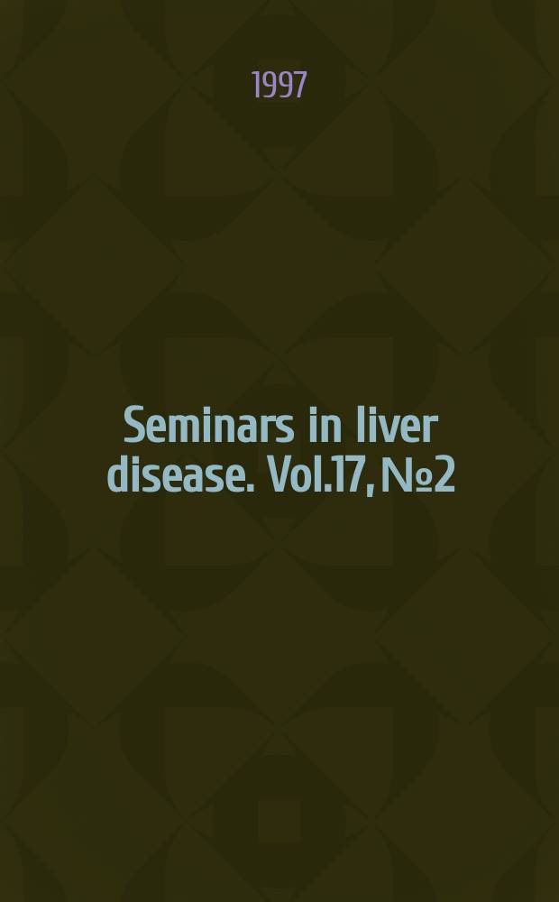 Seminars in liver disease. Vol.17, №2 : Primary biliary cirrhosis