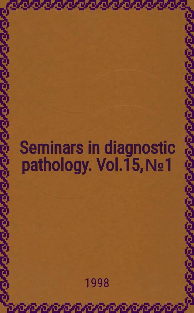 Seminars in diagnostic pathology. Vol.15, №1 : Tumors of the kidney