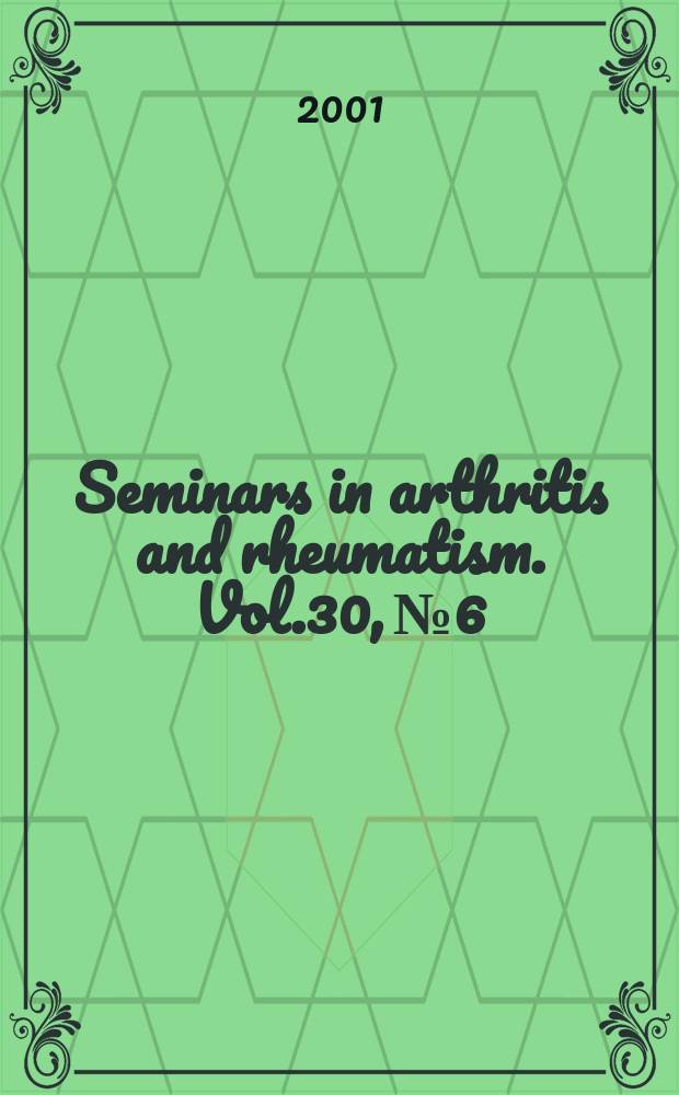 Seminars in arthritis and rheumatism. Vol.30, №6