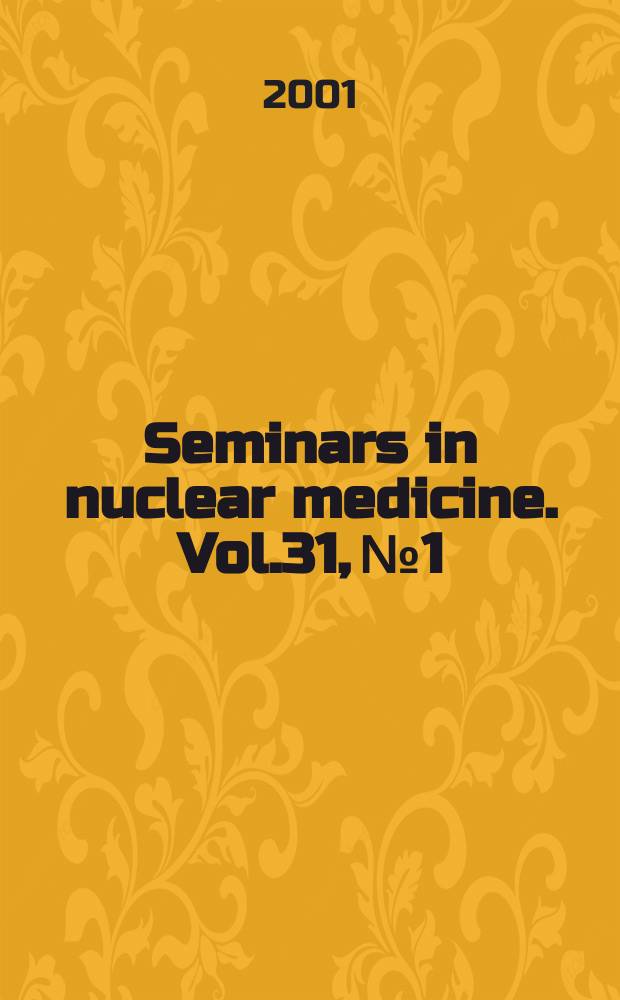 Seminars in nuclear medicine. Vol.31, №1 : Recent developments in skeletal scintigraphy