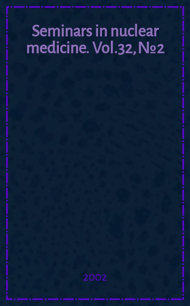 Seminars in nuclear medicine. Vol.32, №2