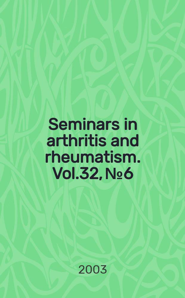 Seminars in arthritis and rheumatism. Vol.32, №6