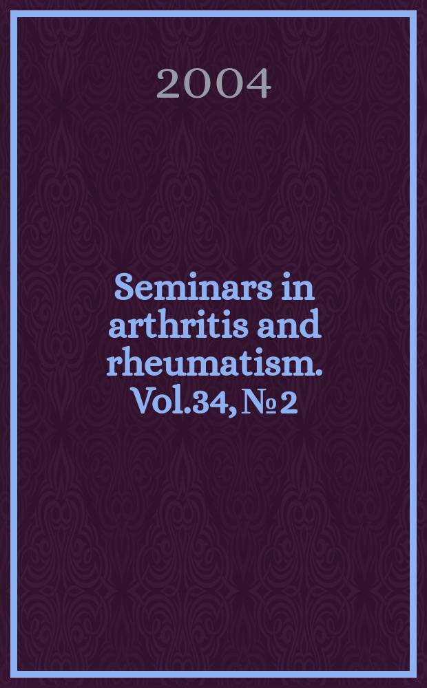 Seminars in arthritis and rheumatism. Vol.34, №2