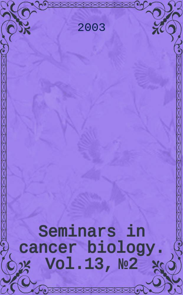 Seminars in cancer biology. Vol.13, №2 : Apoptosis and cancer