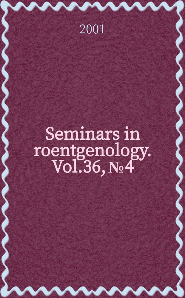 Seminars in roentgenology. Vol.36, №4 : Thoracic aortic aneurysms