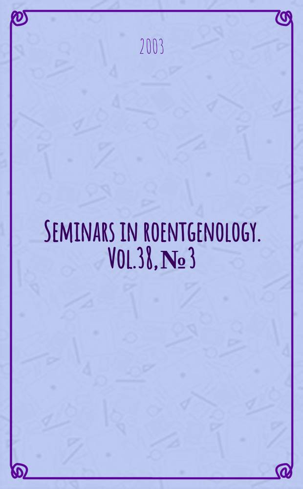 Seminars in roentgenology. Vol.38, №3 : Digital imaging