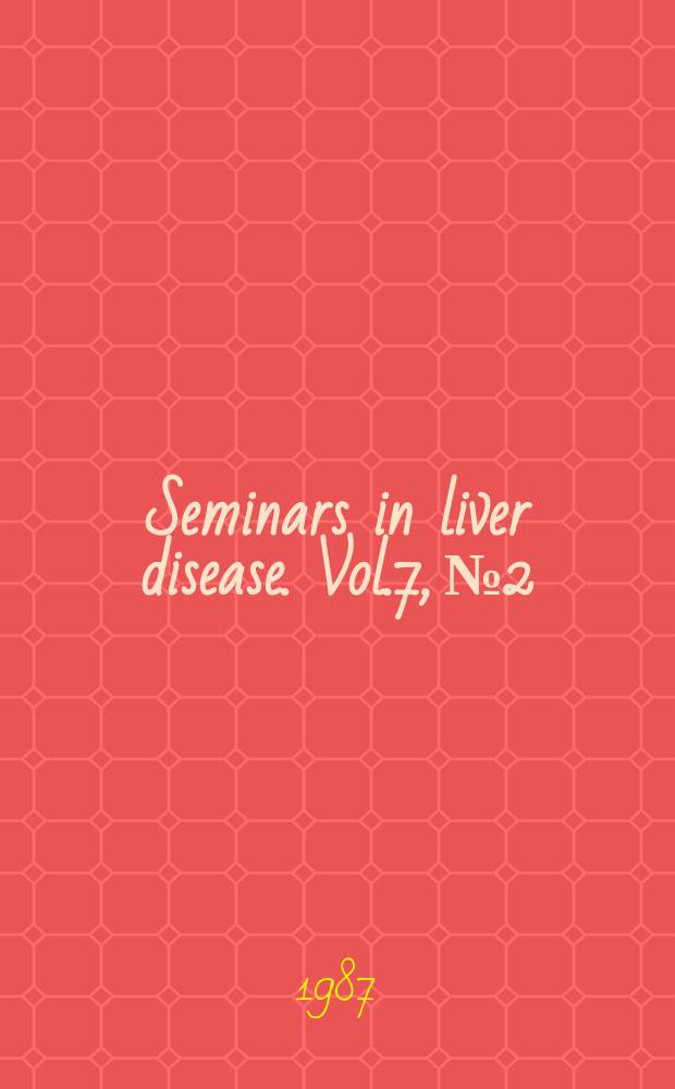 Seminars in liver disease. Vol.7, №2 : Neonatal cholestasis