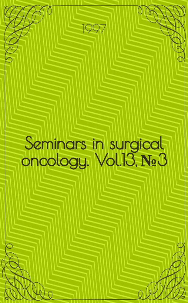 Seminars in surgical oncology. Vol.13, №3 : Brachy therapy in cancer management