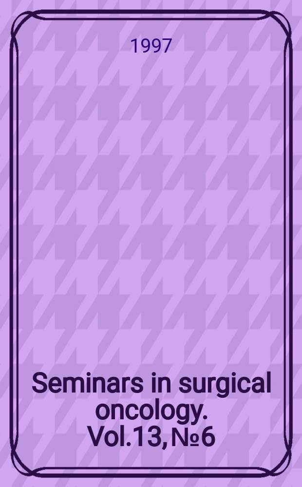Seminars in surgical oncology. Vol.13, №6 : Topics in prostate cancer brachytherapy