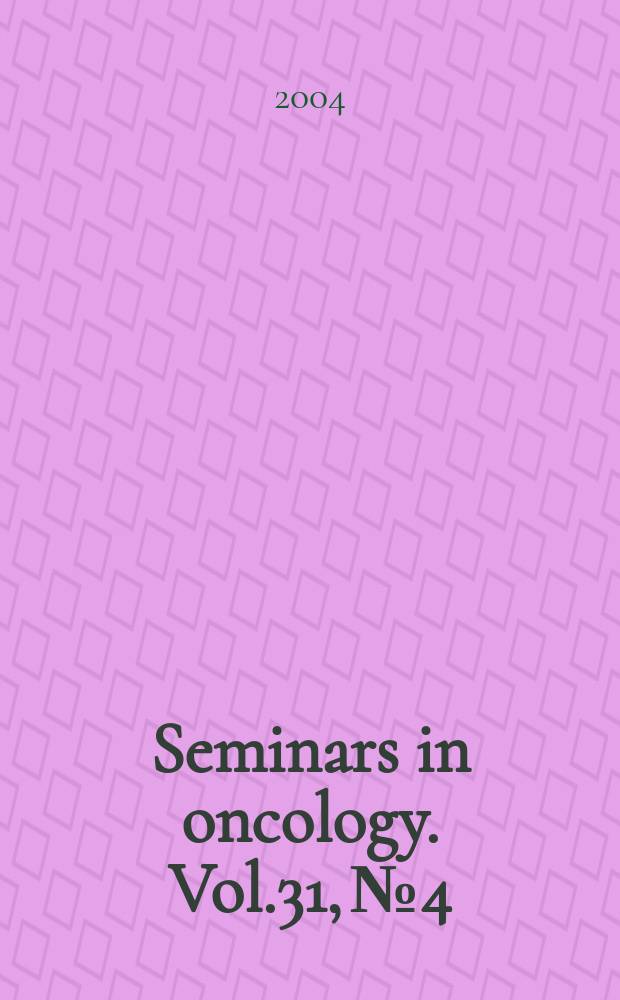 Seminars in oncology. Vol.31, №4 : Esophageal and gastric cancer