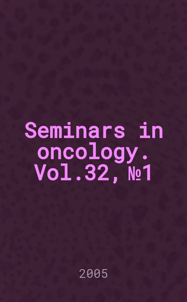 Seminars in oncology. Vol.32, №1 : Colorectal cancer: from prevention to treatment