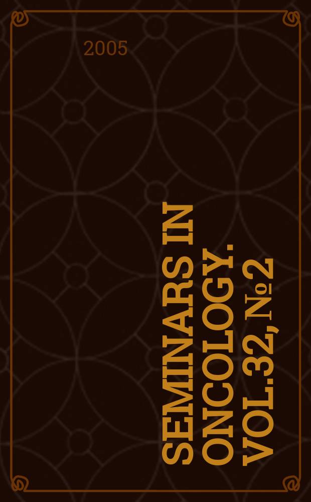 Seminars in oncology. Vol.32, №2 : Supportive oncology - palliative care: 2005