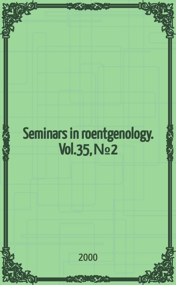 Seminars in roentgenology. Vol.35, №2 : Pulmonary infections in special hosts