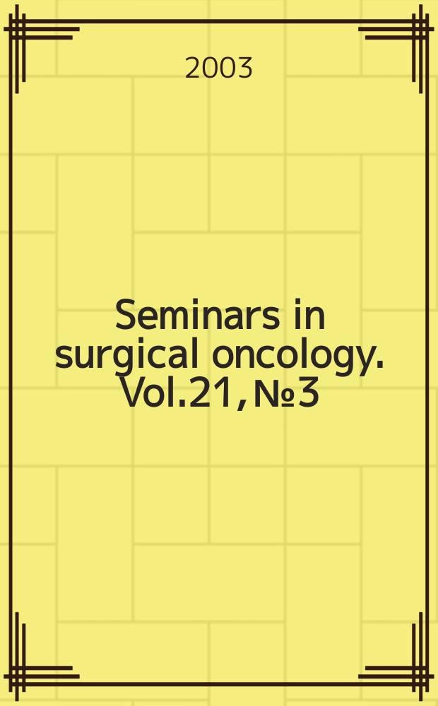 Seminars in surgical oncology. Vol.21, №3 : Treatment approaches in non - small cell lung cancer