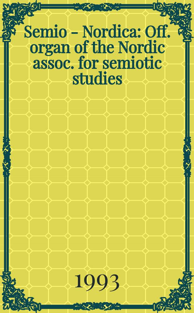 Semio - Nordica : Off. organ of the Nordic assoc. for semiotic studies